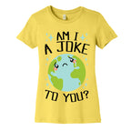 Am I A Joke To You? Women's Cotton Tee