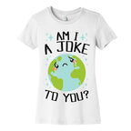 Am I A Joke To You? Women's Cotton Tee