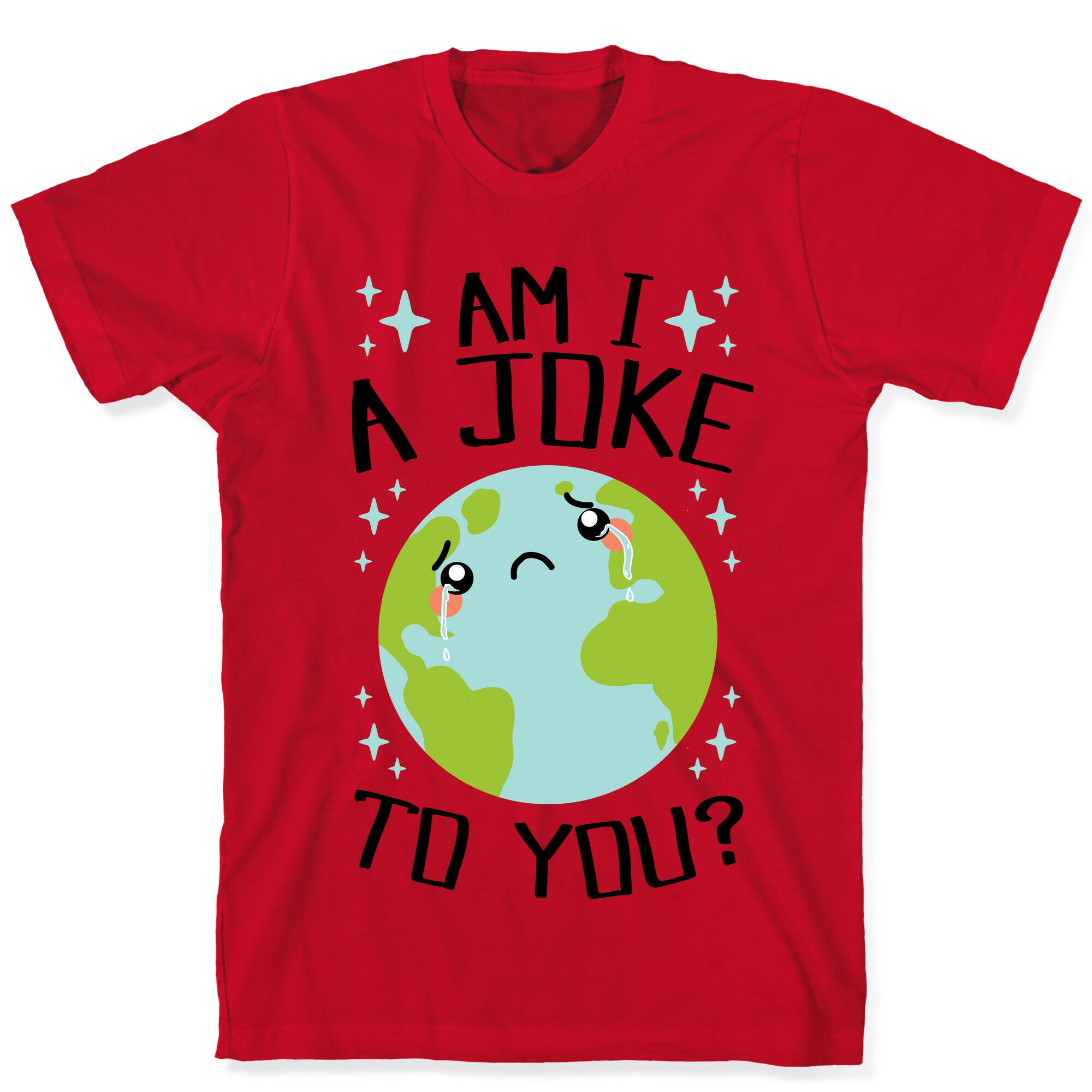 Am I A Joke To You? T-Shirt