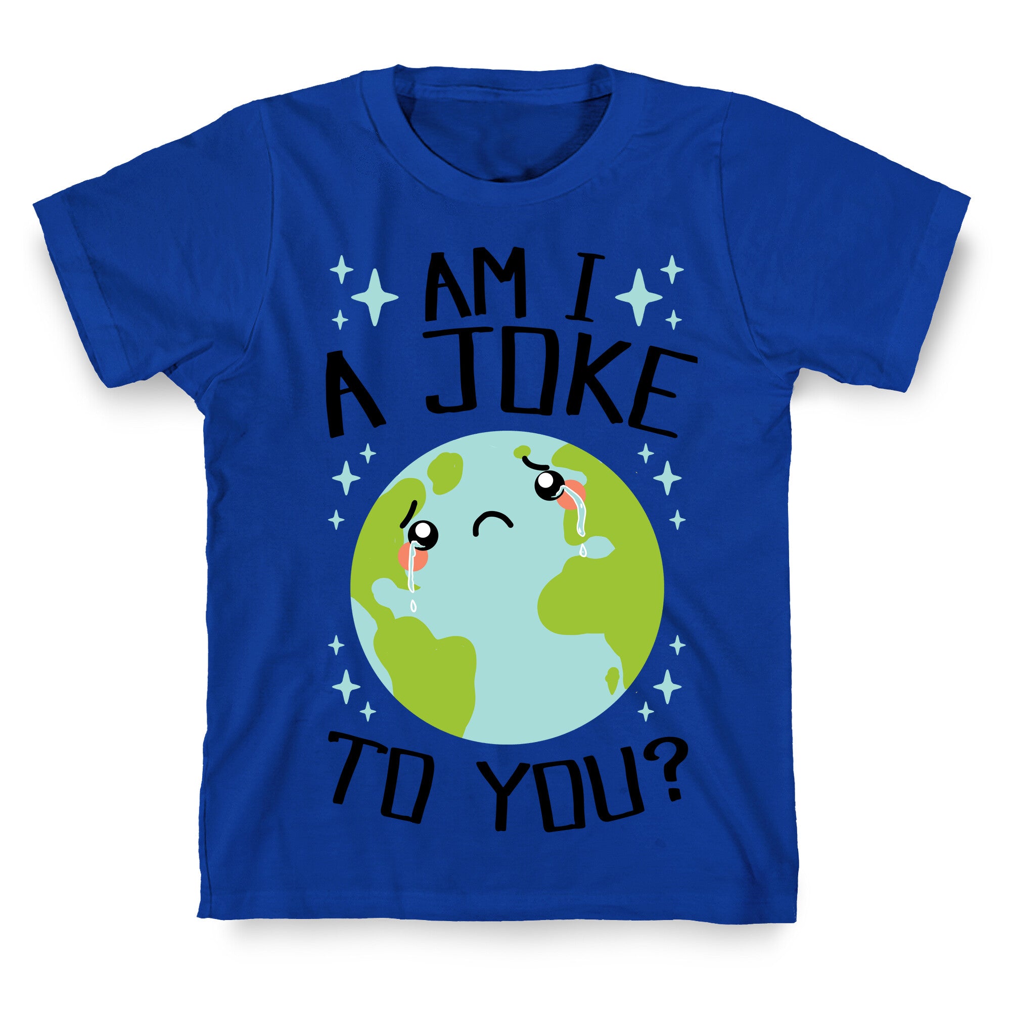 Am I A Joke To You? T-Shirt