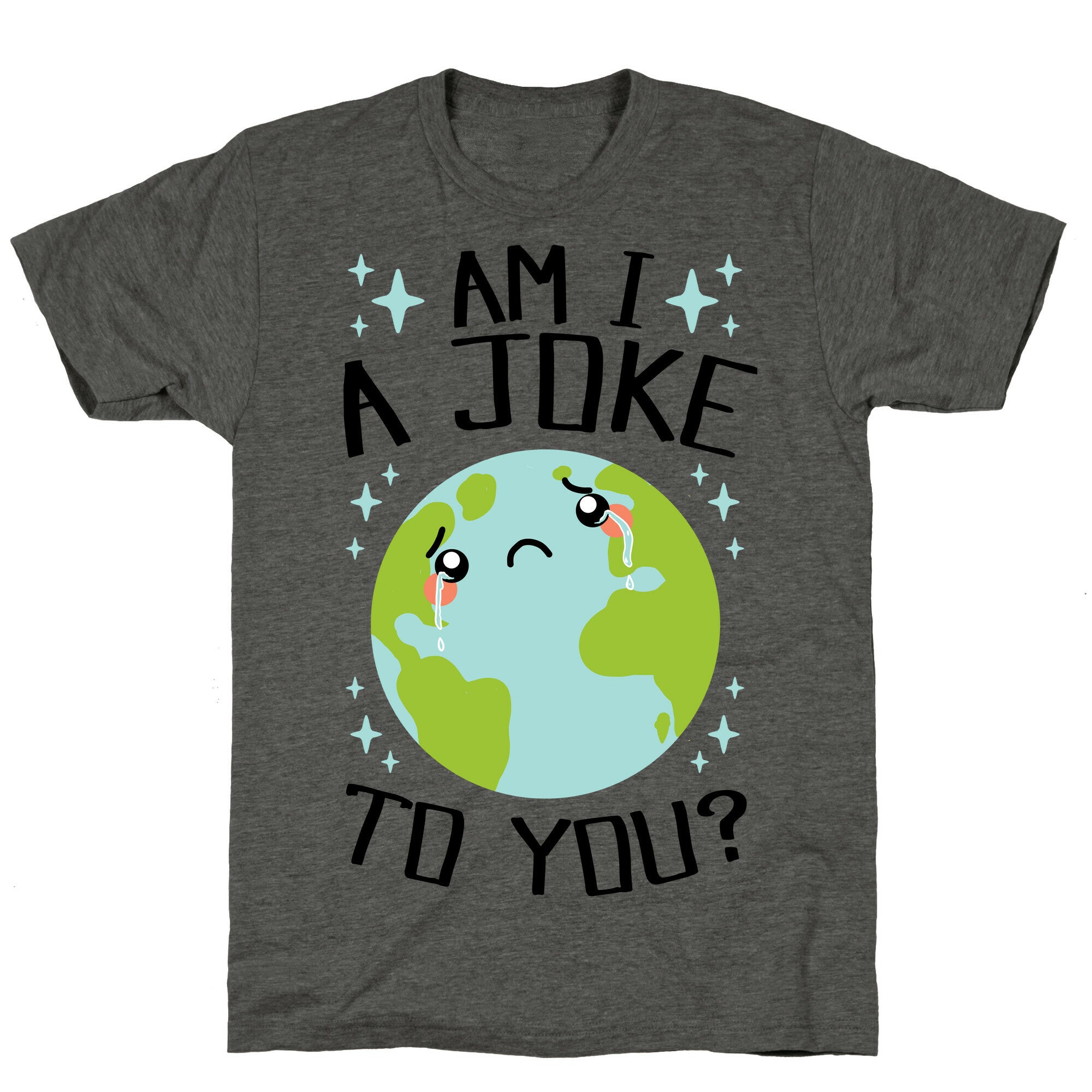 Am I A Joke To You? Unisex Triblend Tee