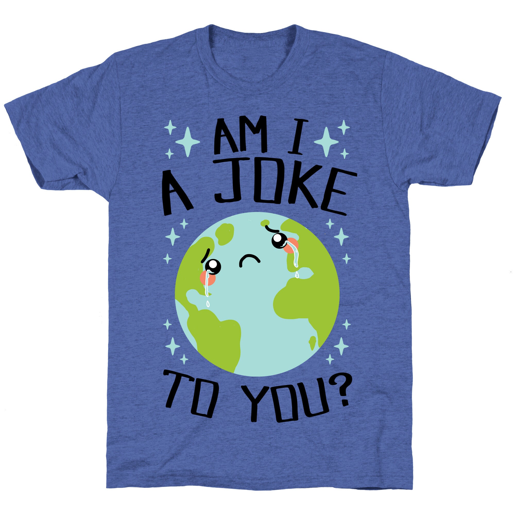 Am I A Joke To You? Unisex Triblend Tee