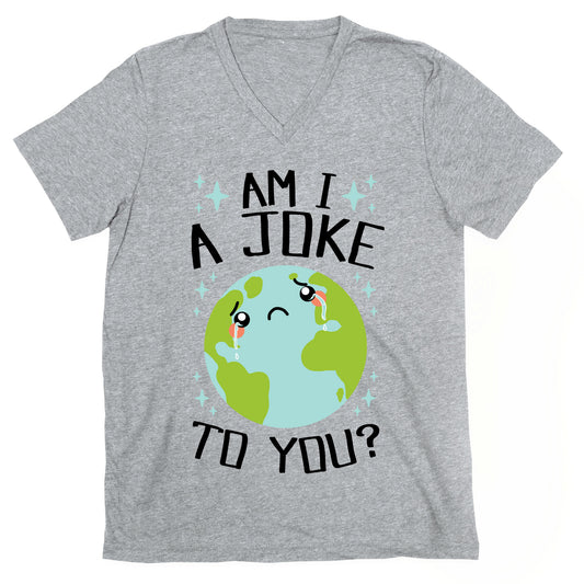 Am I A Joke To You? V-Neck