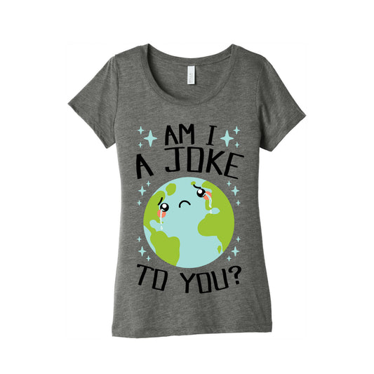 Am I A Joke To You? Women's Triblend Tee