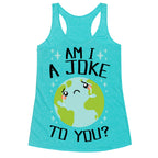 Am I A Joke To You? Racerback Tank