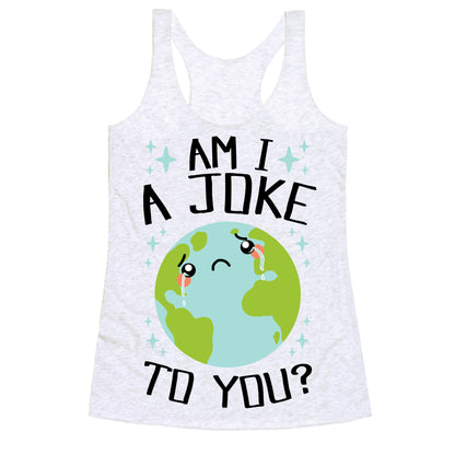 Am I A Joke To You? Racerback Tank