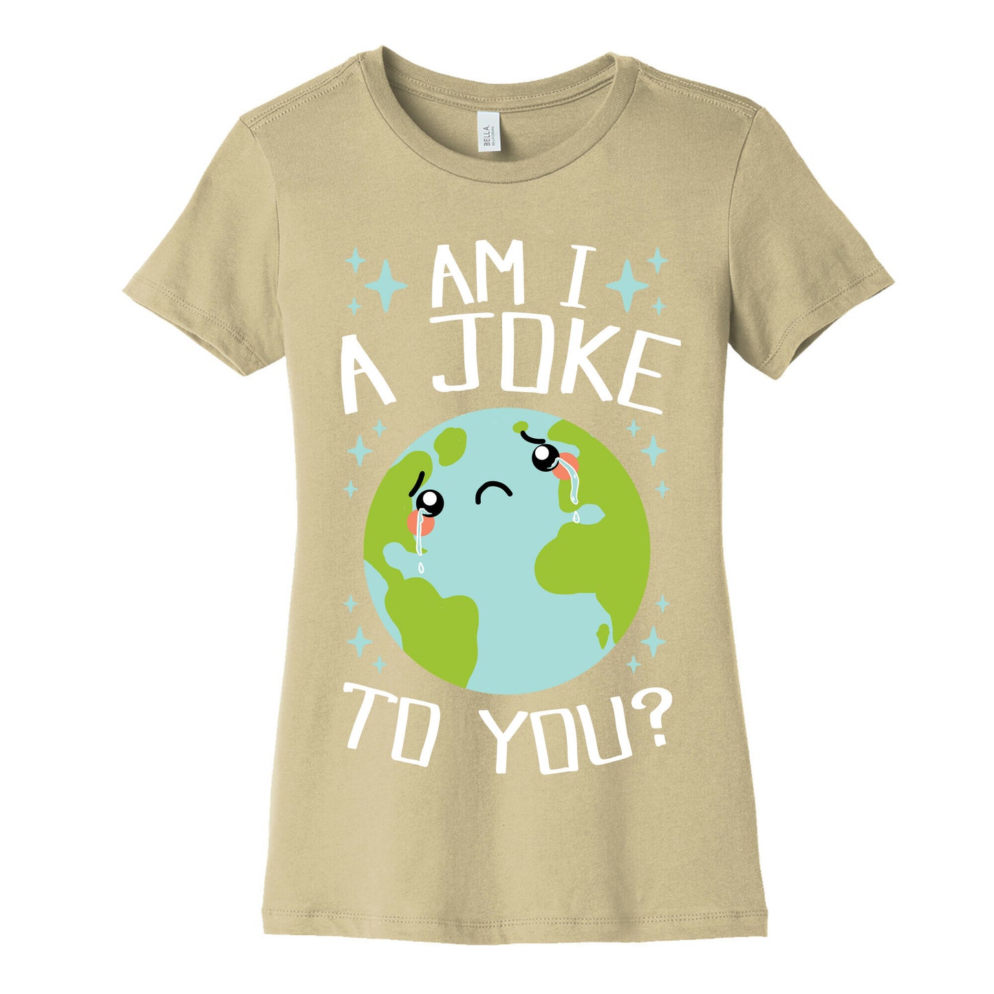 Am I A Joke To You? Women's Cotton Tee
