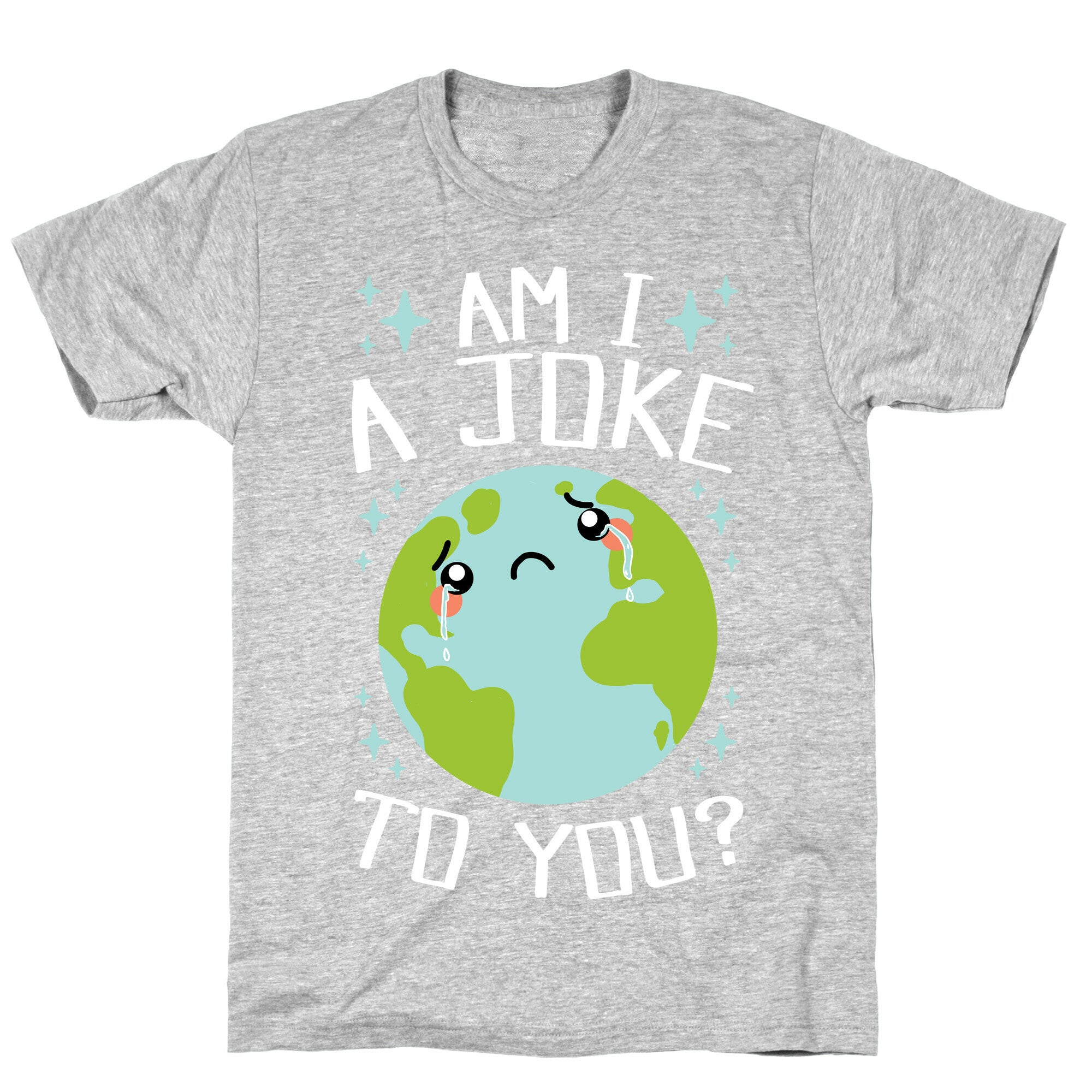 Am I A Joke To You? T-Shirt