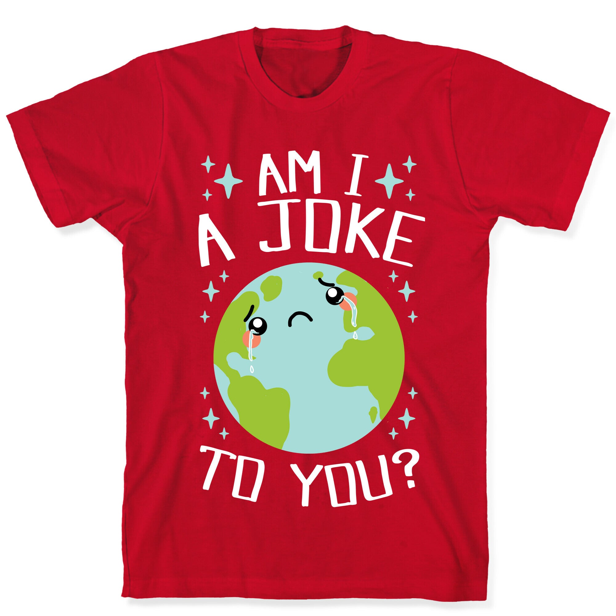 Am I A Joke To You? T-Shirt