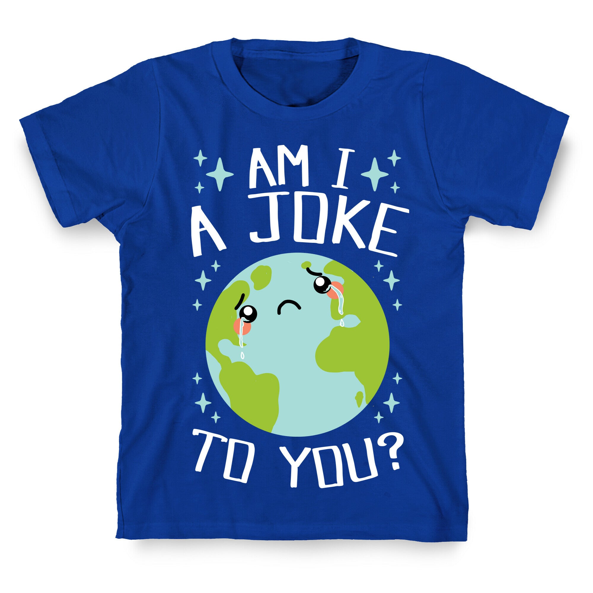 Am I A Joke To You? T-Shirt
