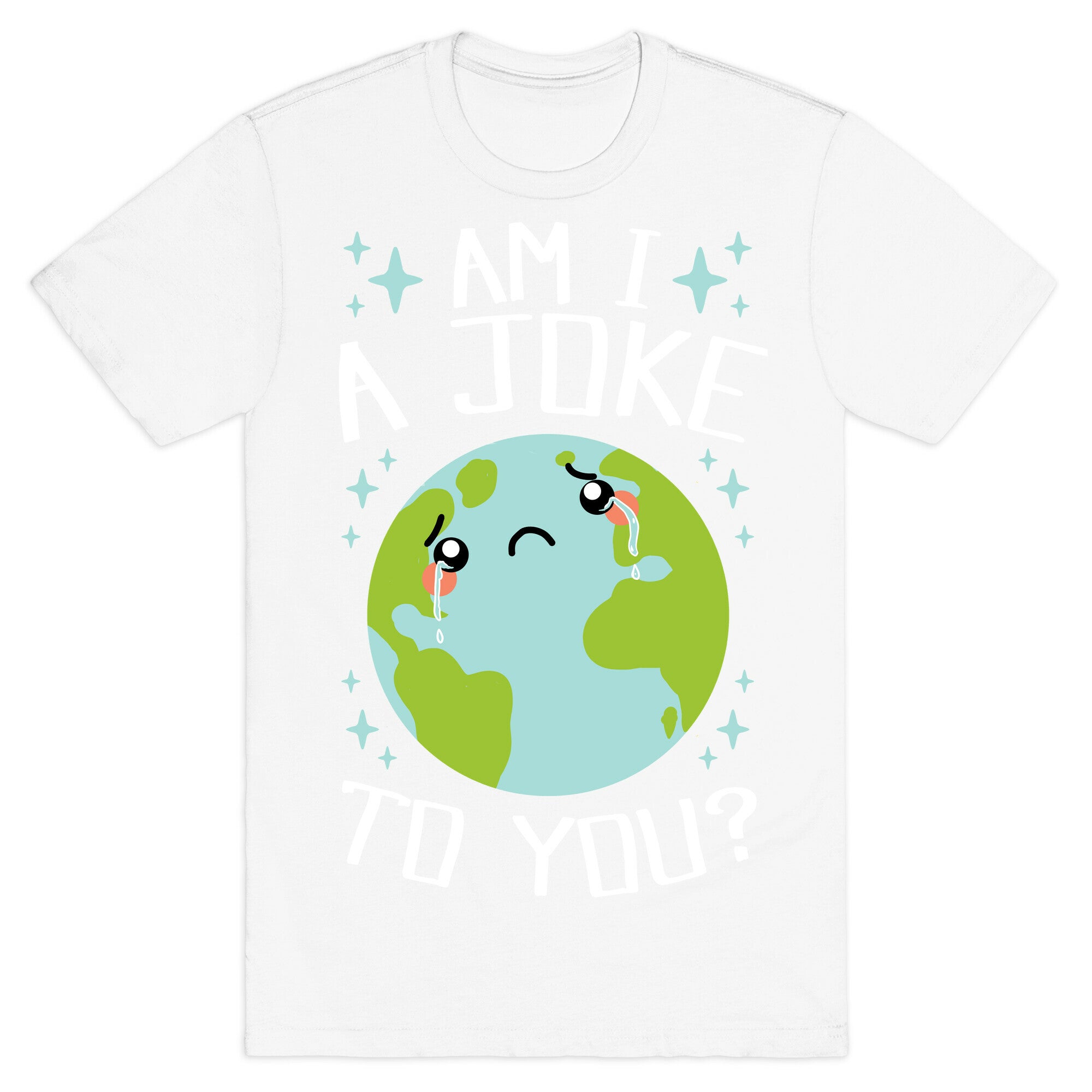 Am I A Joke To You? T-Shirt