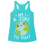 Am I A Joke To You? Racerback Tank
