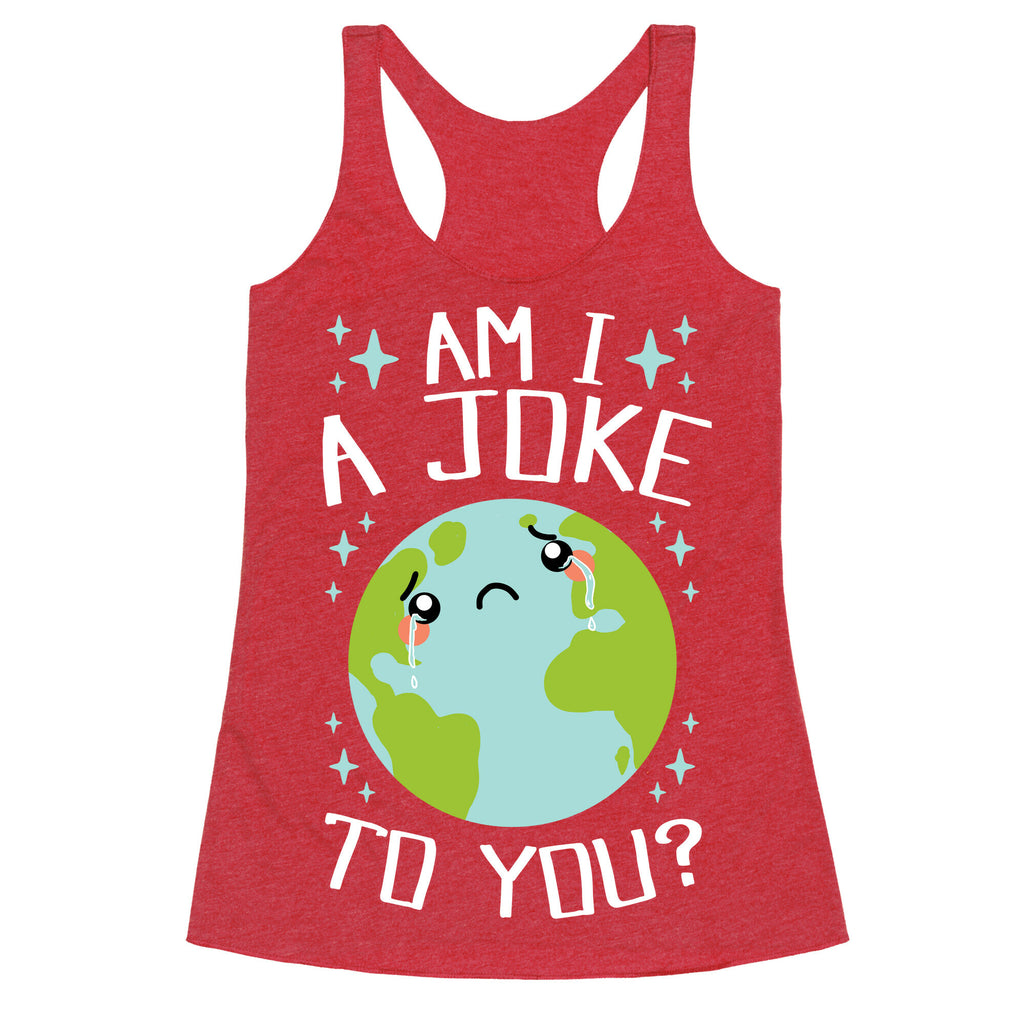 Am I A Joke To You? Racerback Tank