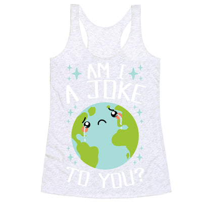 Am I A Joke To You? Racerback Tank