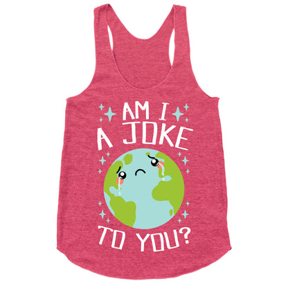 Am I A Joke To You? Racerback Tank