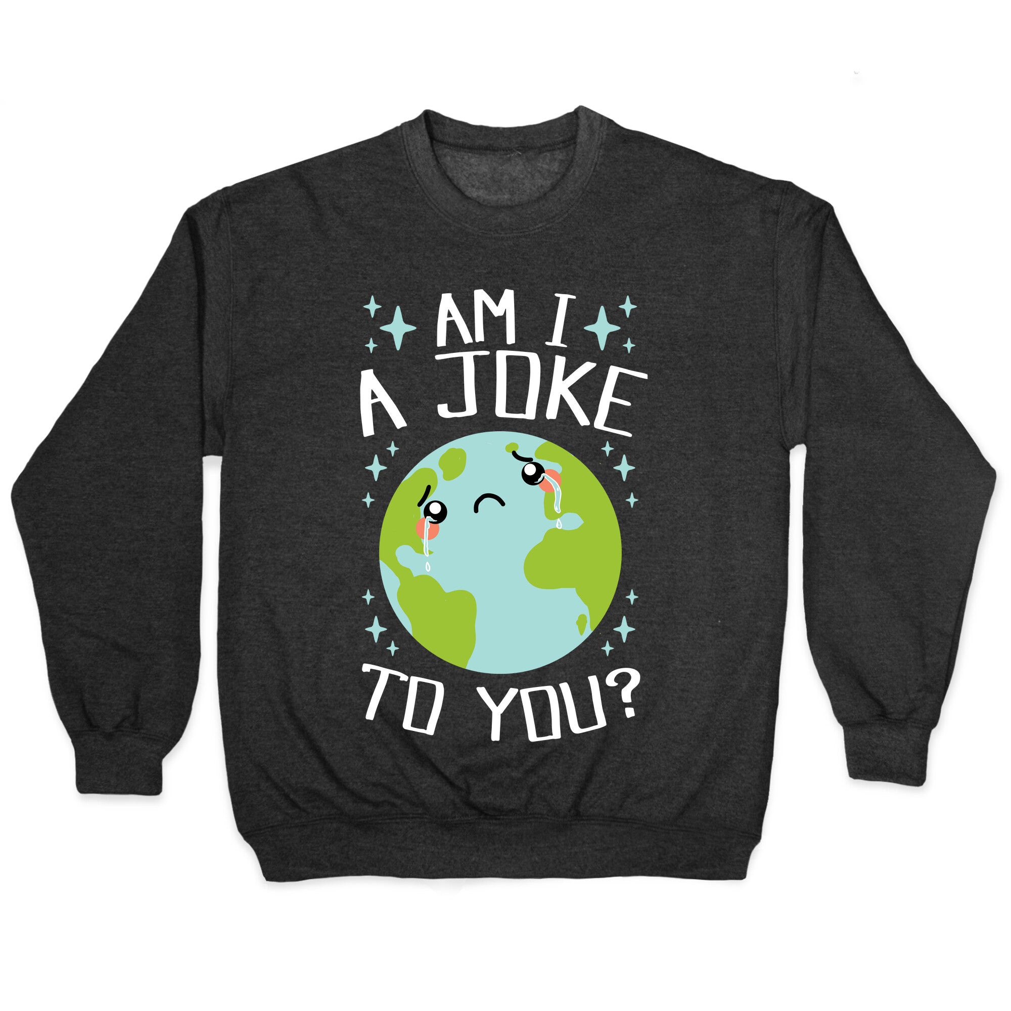 Am I A Joke To You? Crewneck Sweatshirt