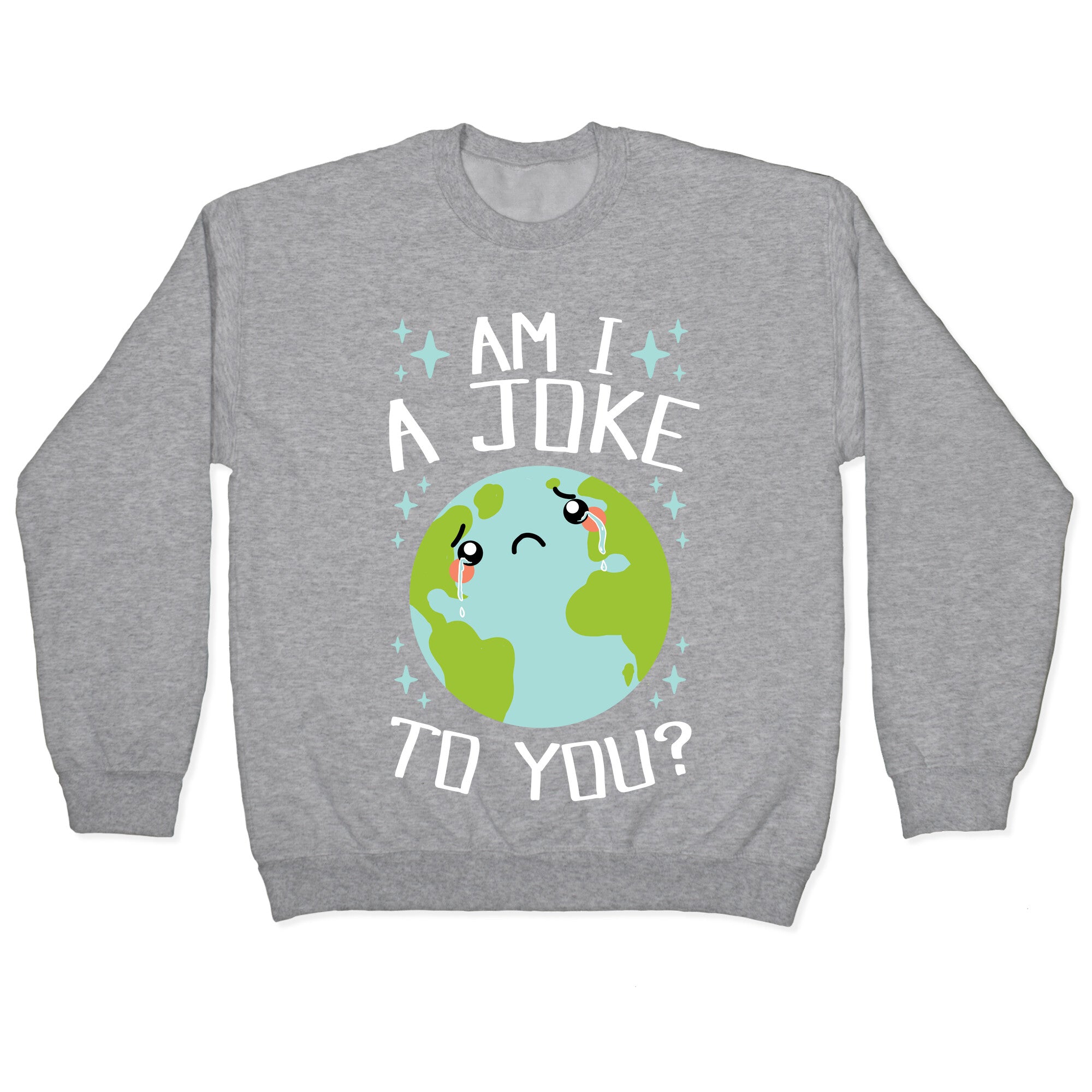 Am I A Joke To You? Crewneck Sweatshirt