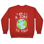 Am I A Joke To You? Crewneck Sweatshirt