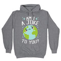 Am I A Joke To You? Hoodie
