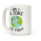 Am I A Joke To You? Coffee Mug