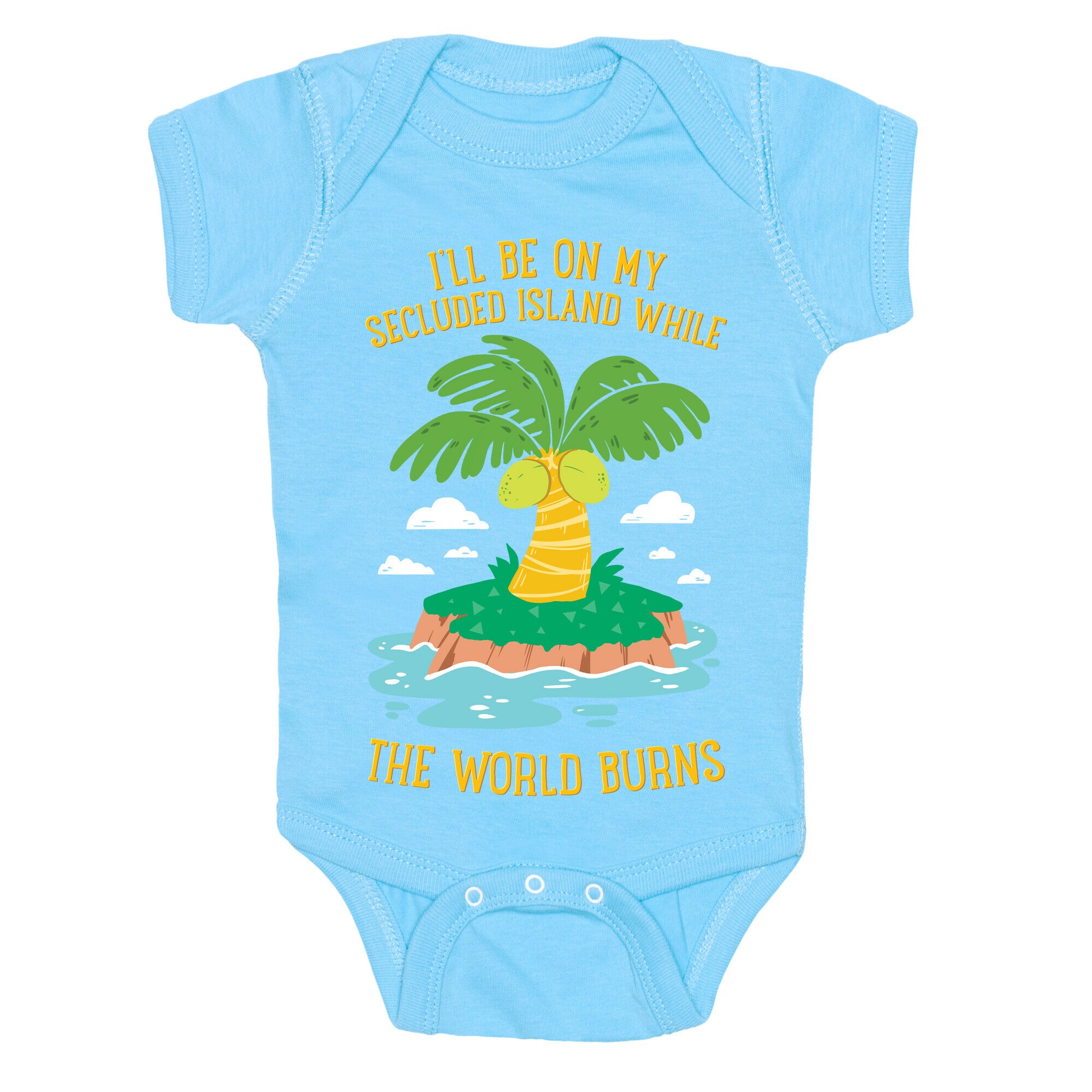 I'll Be On My Secluded Island While The World Burns Baby One Piece