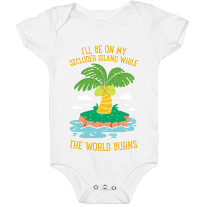I'll Be On My Secluded Island While The World Burns Baby One Piece