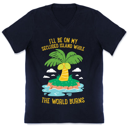 I'll Be On My Secluded Island While The World Burns V-Neck