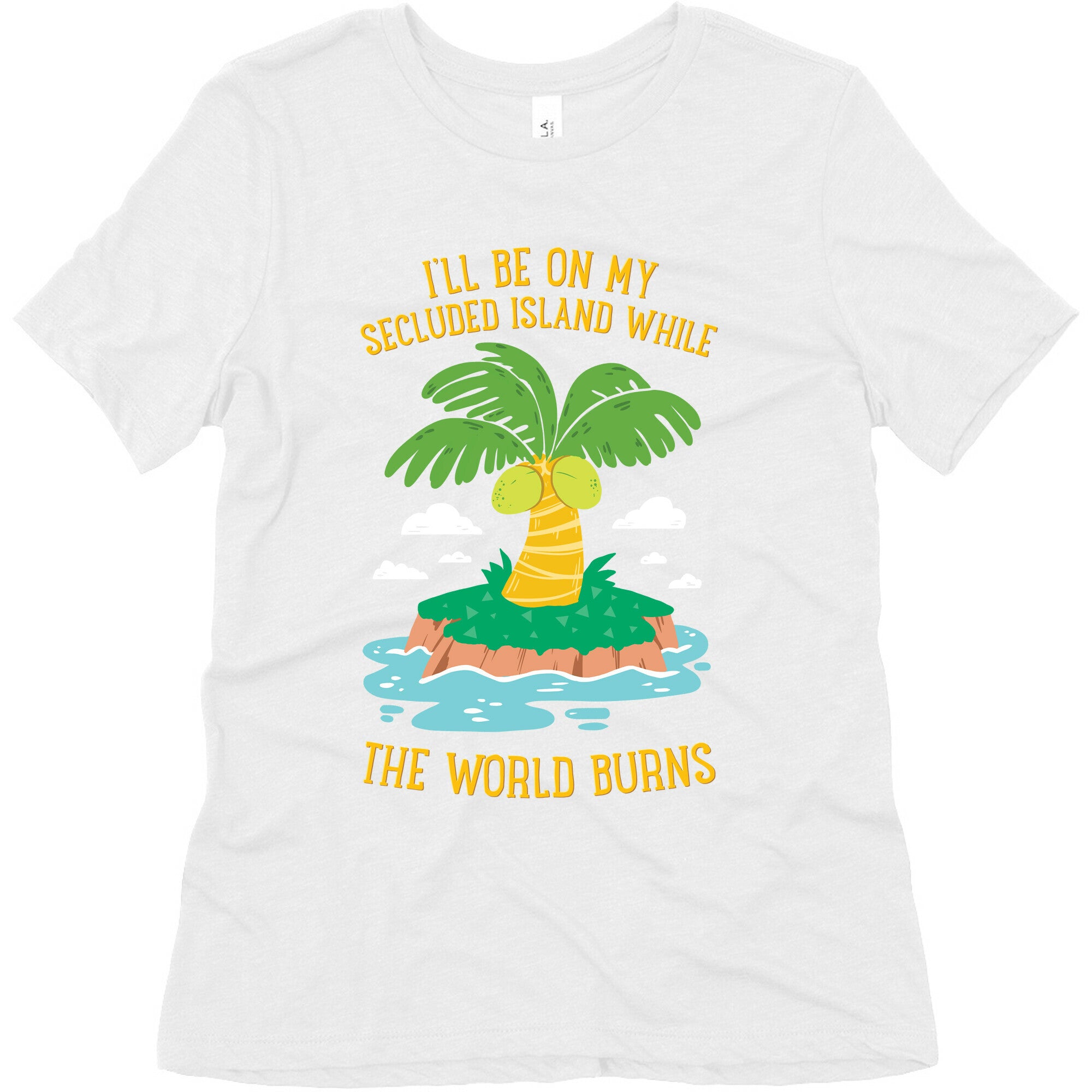 I'll Be On My Secluded Island While The World Burns Women's Triblend Tee