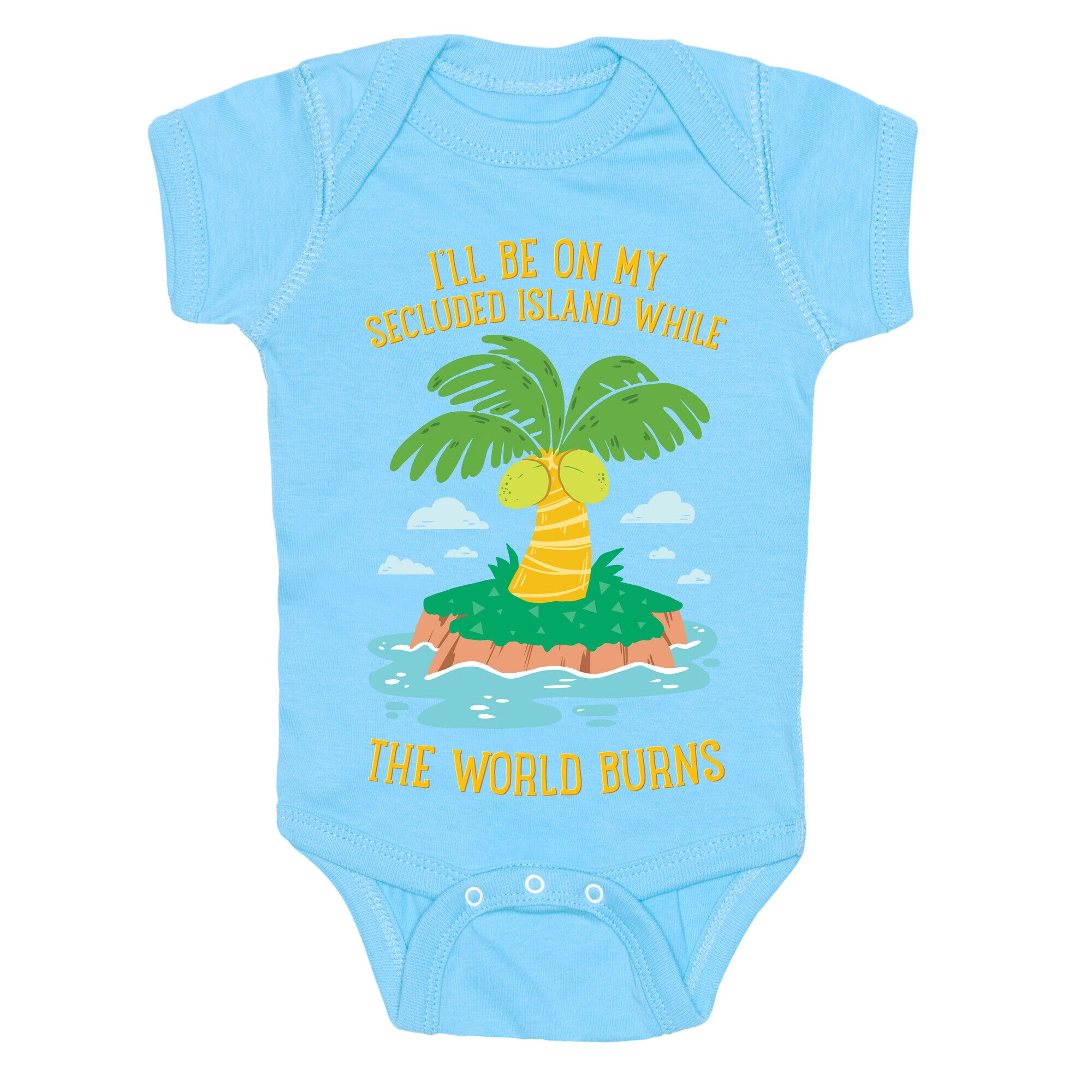 I'll Be On My Secluded Island While The World Burns Baby One Piece