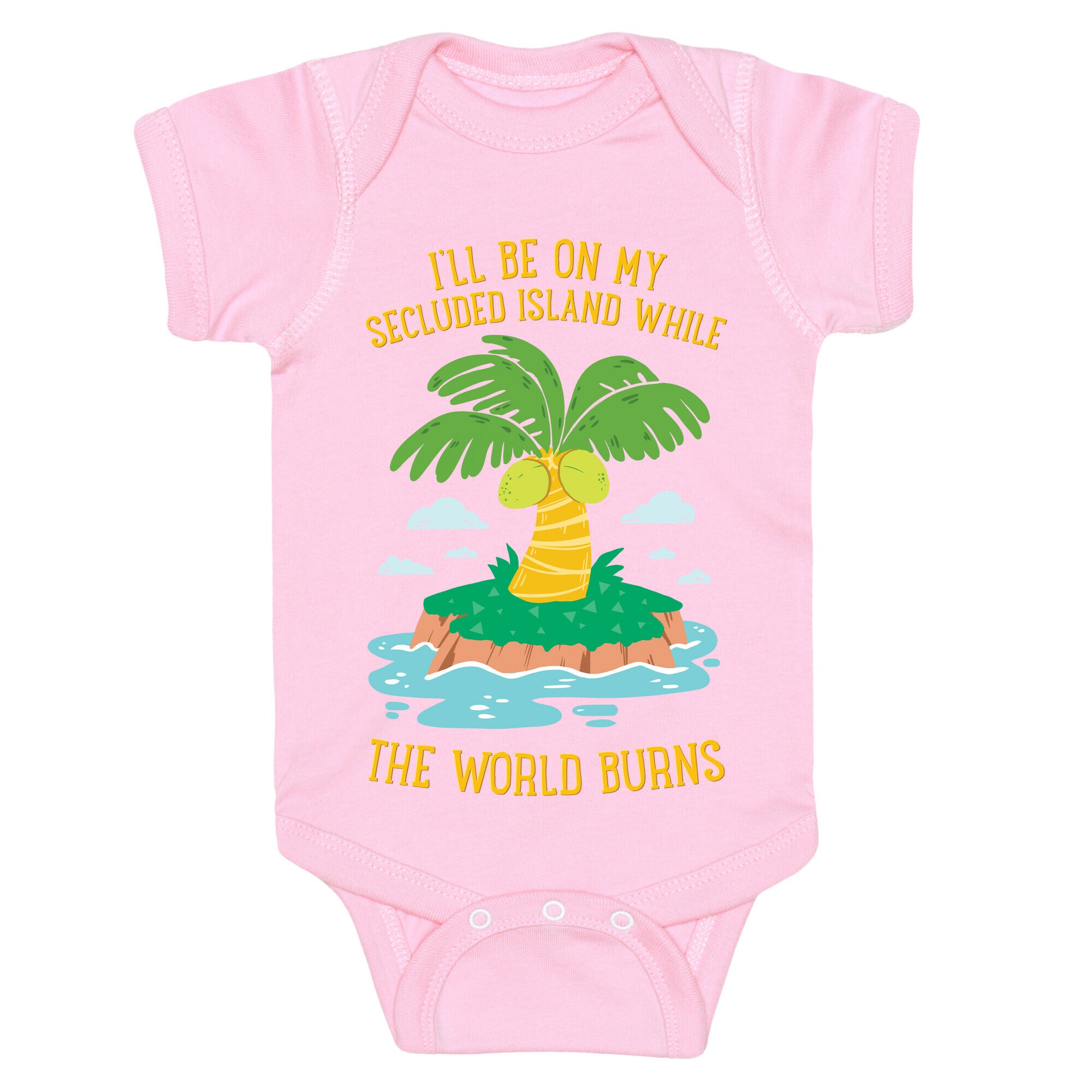 I'll Be On My Secluded Island While The World Burns Baby One Piece