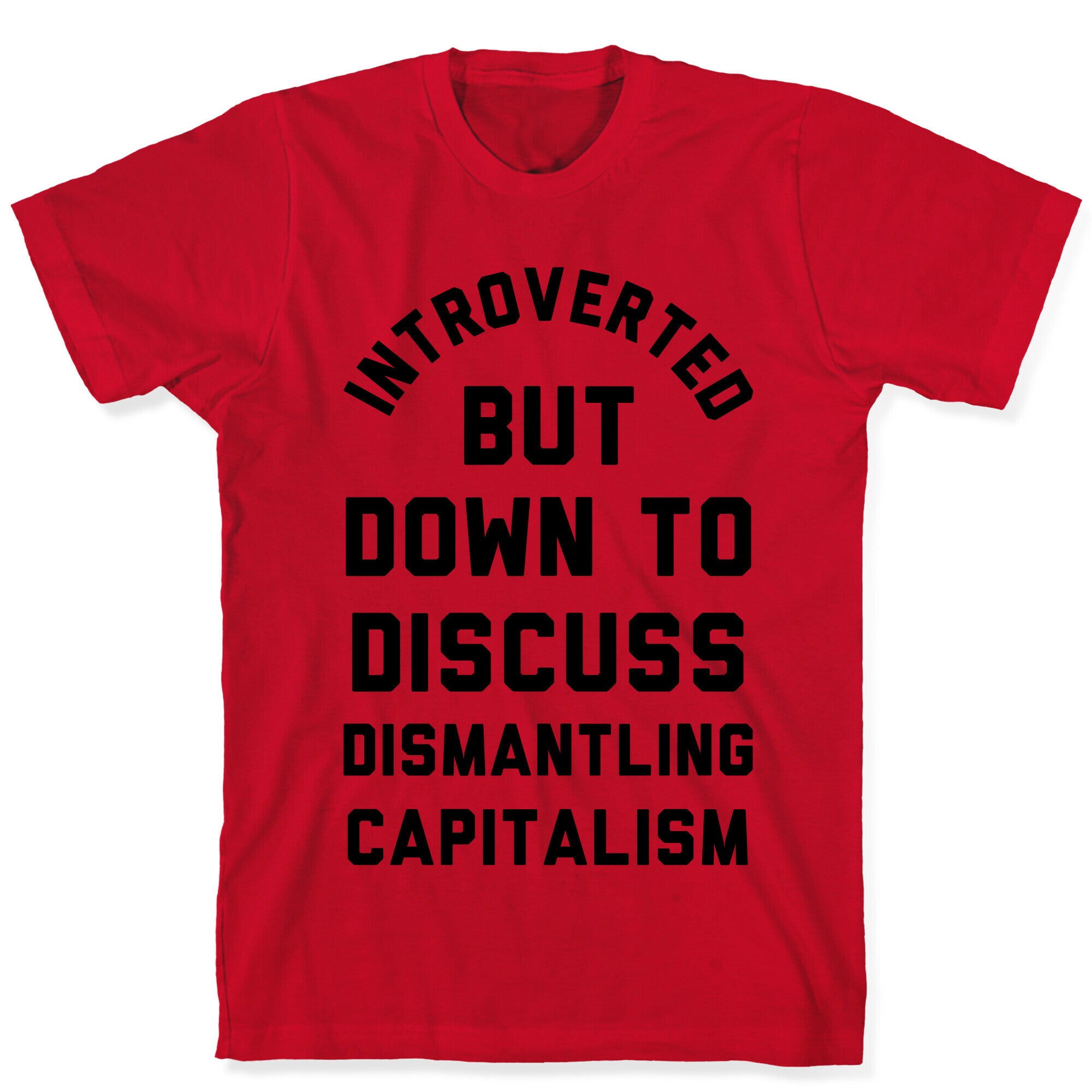 Introverted but Down to Discuss Dismantling Capitalism T-Shirt
