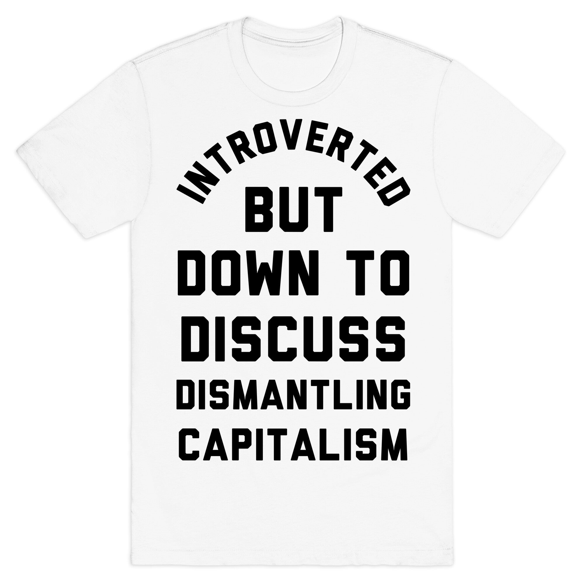 Introverted but Down to Discuss Dismantling Capitalism T-Shirt
