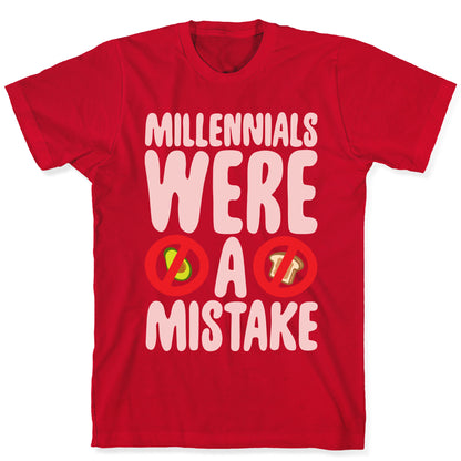 Millennials Were A Mistake White Print T-Shirt