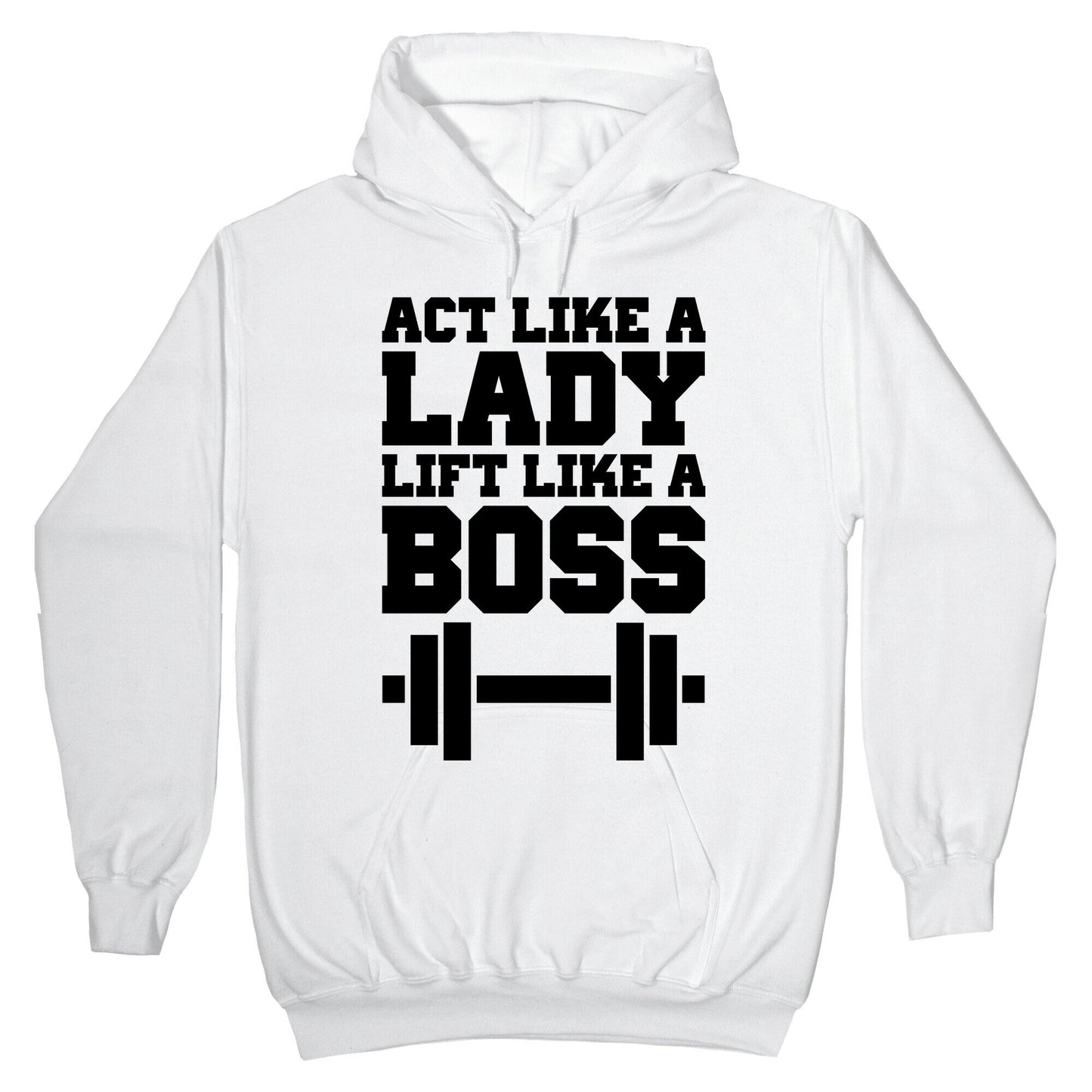 Act Like A Lady Lift Like A Boss Hoodie