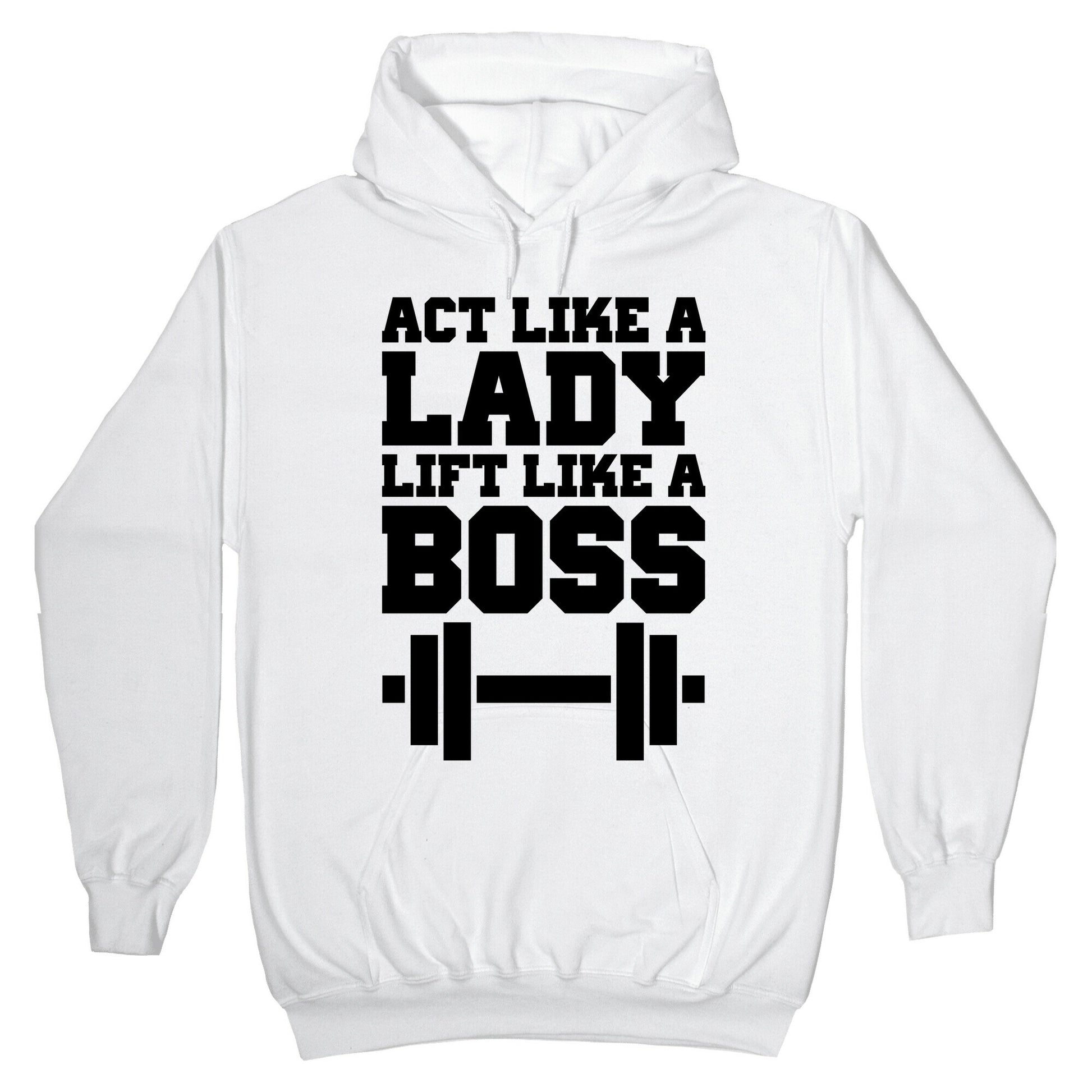 Act Like A Lady Lift Like A Boss Hoodie