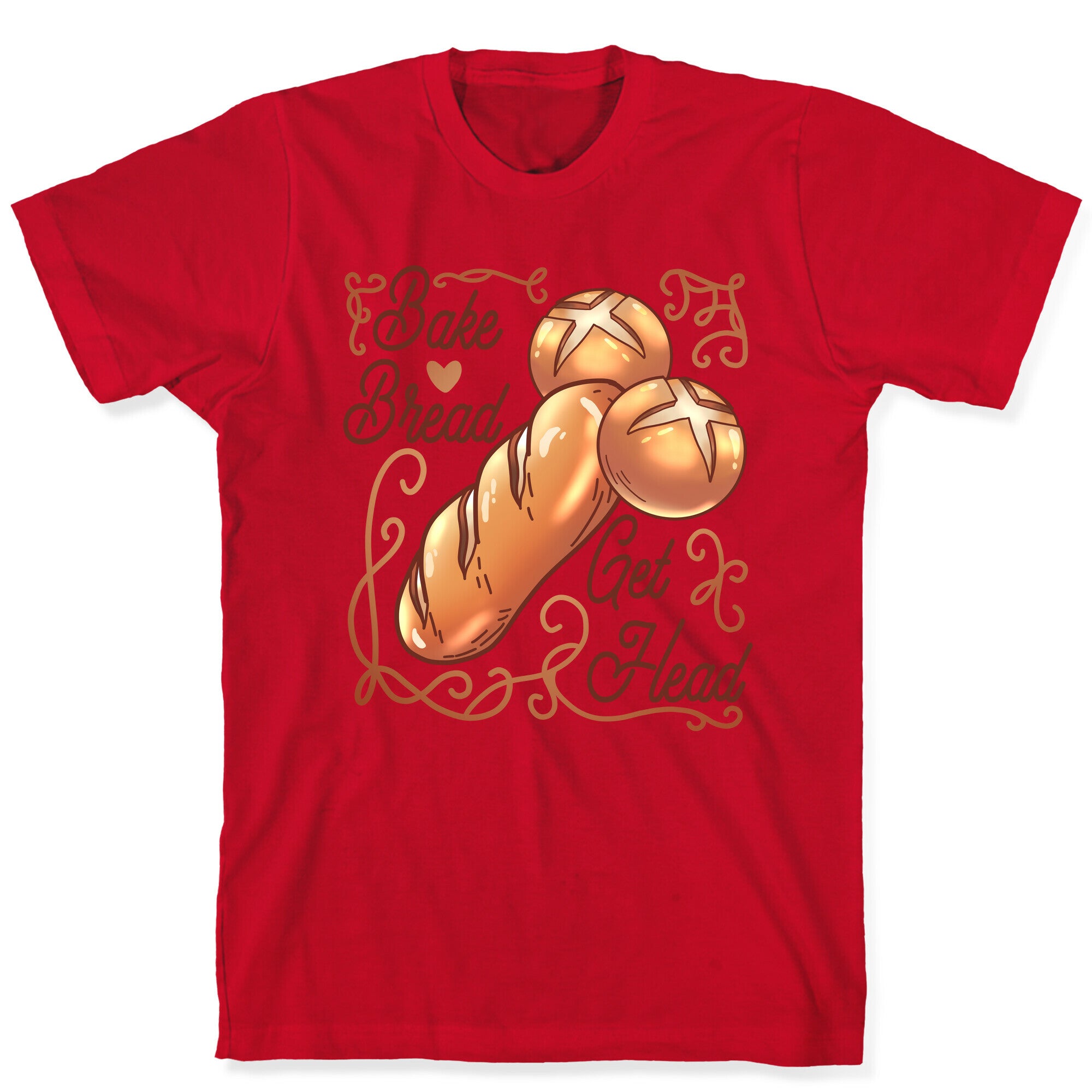 Bake Bread Get Head T-Shirt