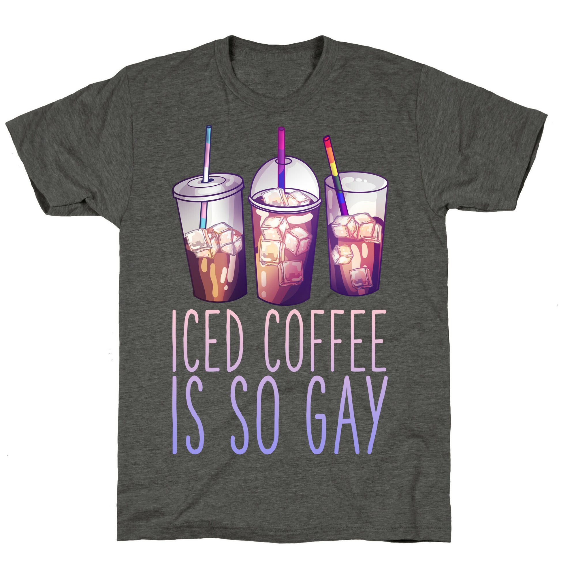Iced Coffee is So Gay Unisex Triblend Tee
