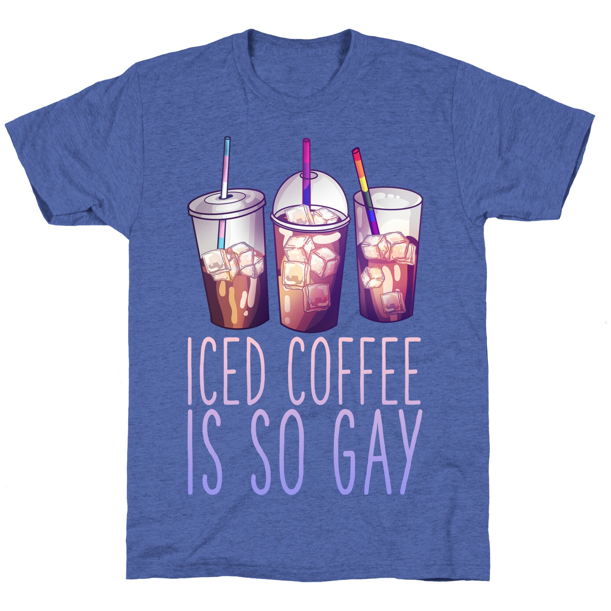 Iced Coffee is So Gay Unisex Triblend Tee