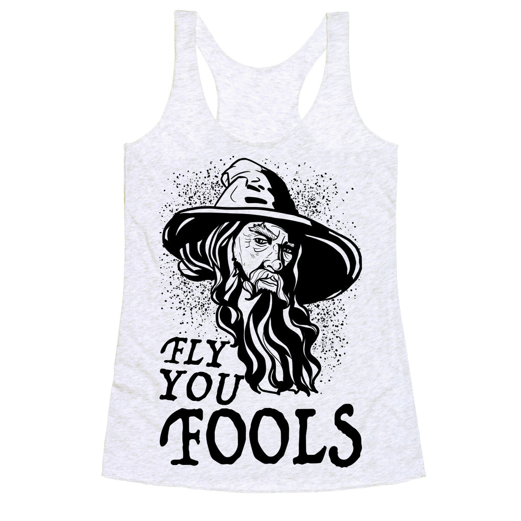 "Fly you Fools" Gandalf Racerback Tank