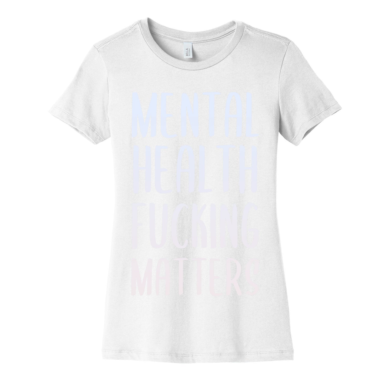 Mental Health Fucking Matters Women's Cotton Tee
