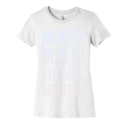 Mental Health Fucking Matters Women's Cotton Tee