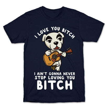 I Love You Bitch K.K. Slider Parody T-Shirt