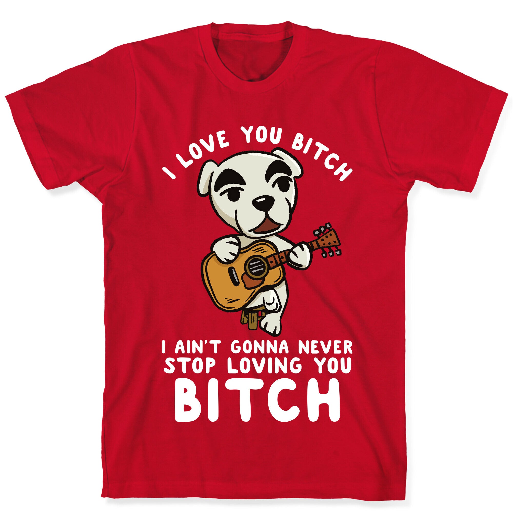 I Love You Bitch K.K. Slider Parody T-Shirt