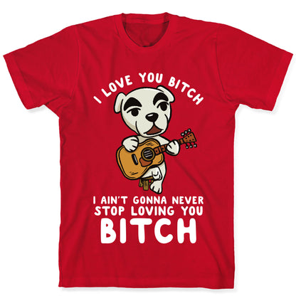 I Love You Bitch K.K. Slider Parody T-Shirt
