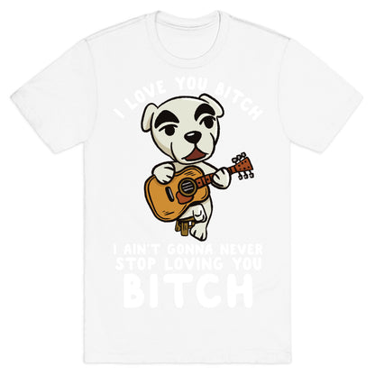 I Love You Bitch K.K. Slider Parody T-Shirt