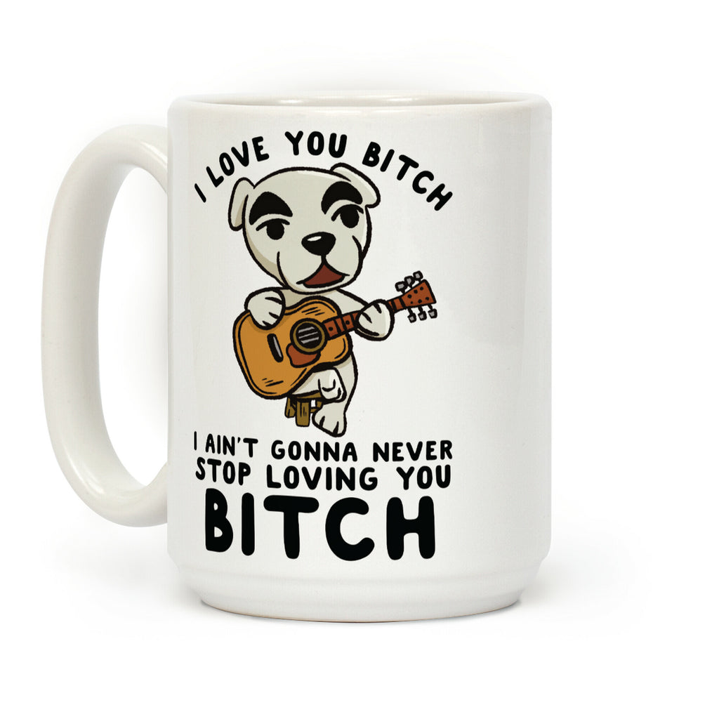 I Love You Bitch K.K. Slider Parody Coffee Mug