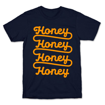 Honey Honey Honey Honey T-Shirt