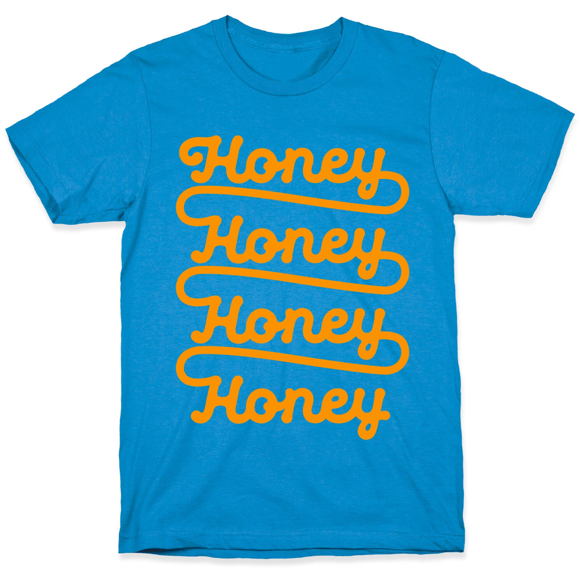 Honey Honey Honey Honey T-Shirt