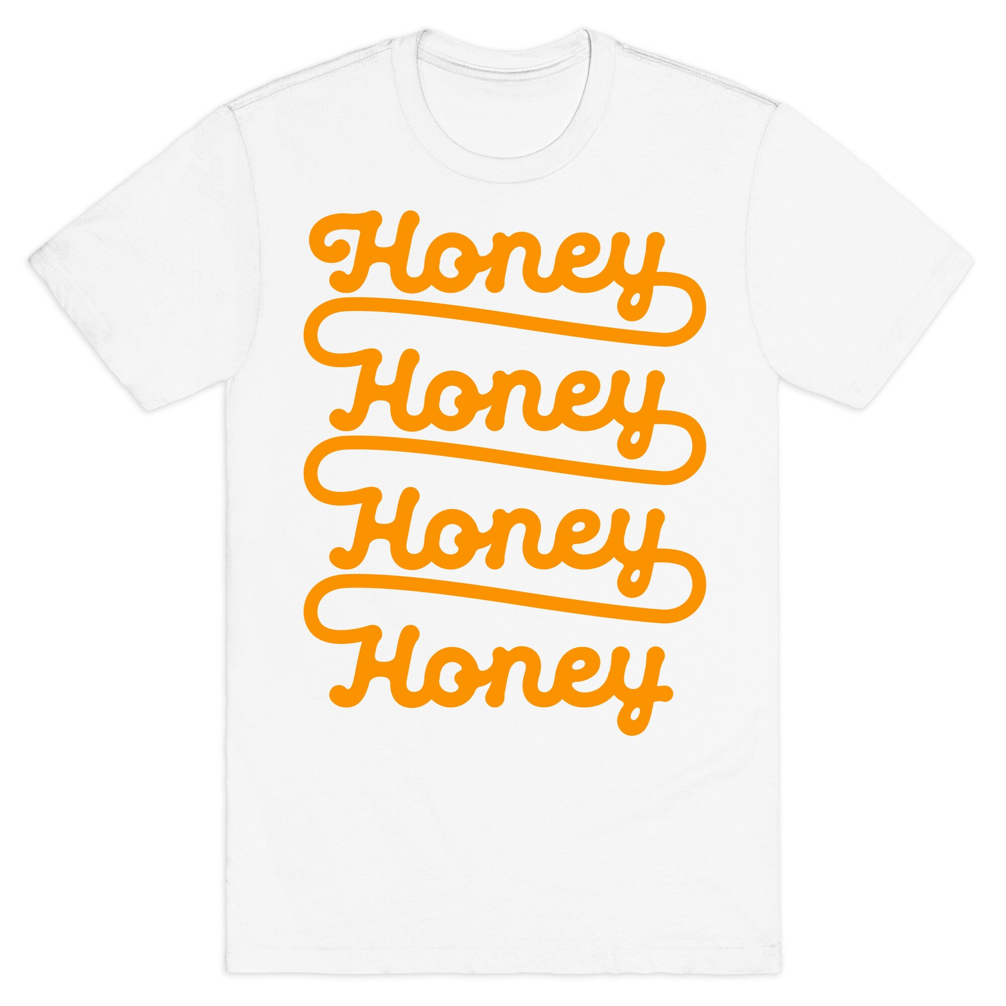 Honey Honey Honey Honey T-Shirt