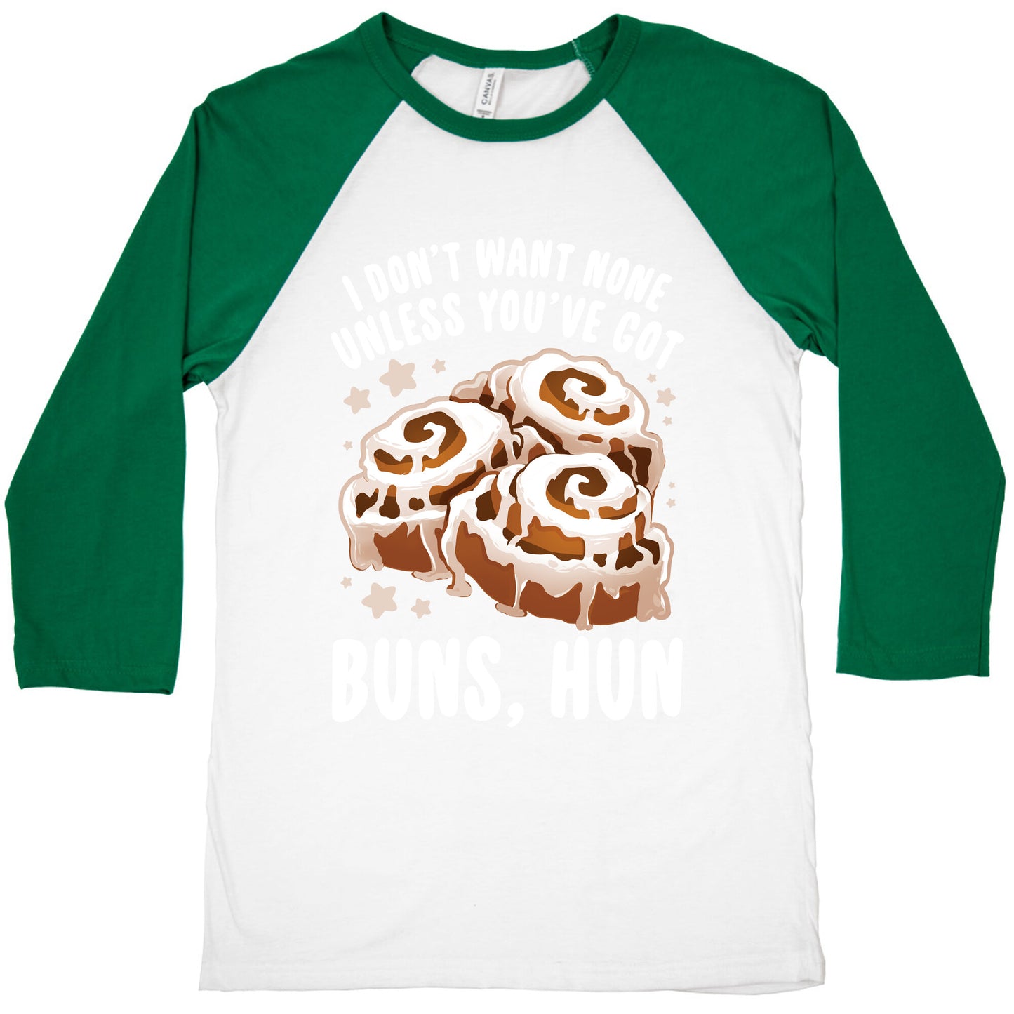 I don't want none unless you've got buns, hun Baseball Tee